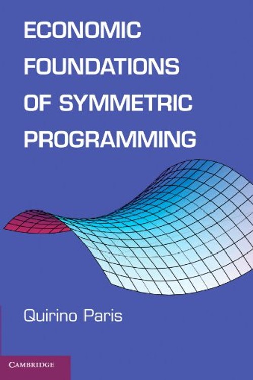 Economic Foundations of Symmetric Programming by Quirino Paris view 2