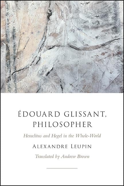 Buy Édouard Glissant, Philosopher: Heraclitus and Hegel in the W — BookShops.in