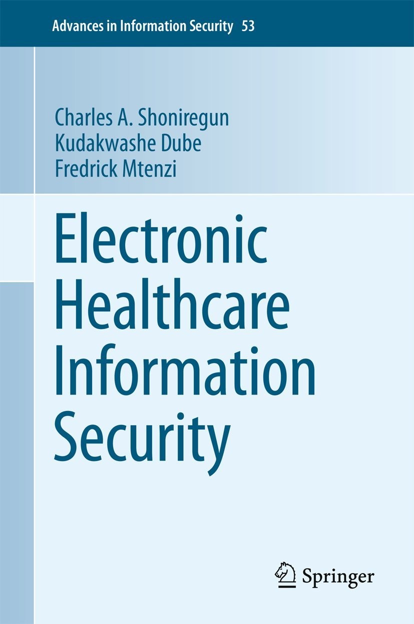 Buy Electronic Healthcare Information Security (English, Charles A. Shoniregun | Kudakwashe Dube | Fredrick Mtenzi) — BookShops.in