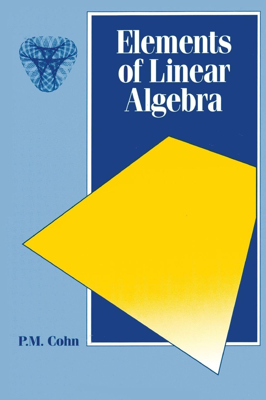 Buy Elements of Linear Algebra by P. M. Cohn – Math Textbook — BookShops.in