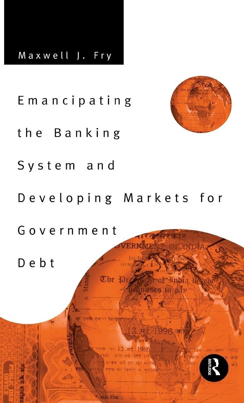 Buy Emancipating the Banking System and Developing Markets for Government Debt (English, Maxwell Fry) — BookShops.in