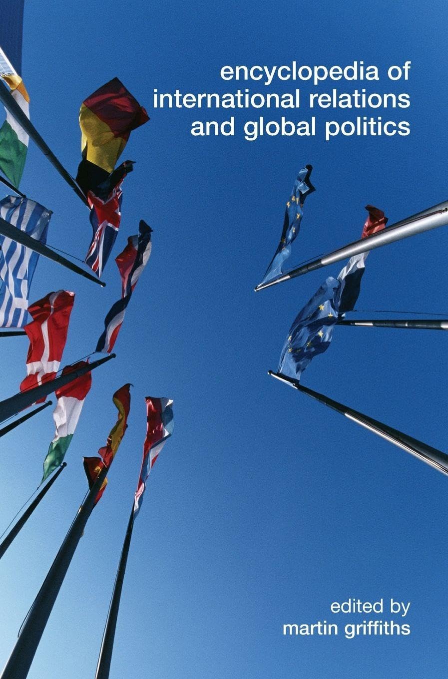 Buy Encyclopedia of International Relations and Global Politics by Martin Griffiths — BookShops.in