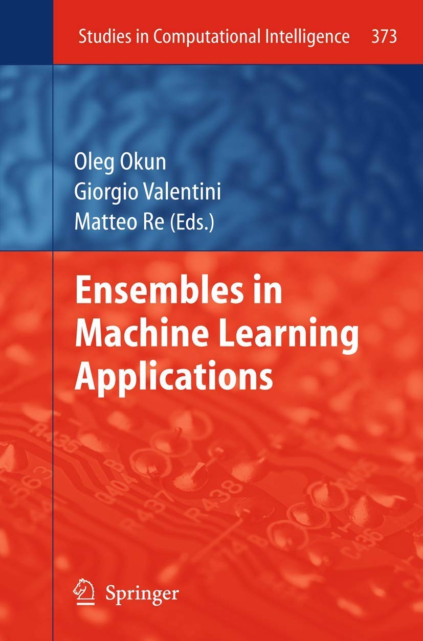 Buy Ensembles in Machine Learning Applications (English, Oleg Okun | Giorgio Valentini | Matteo Re) — BookShops.in