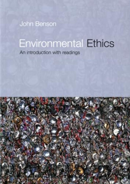 Environmental Ethics: An Introduction with Readings by John Benson view 2