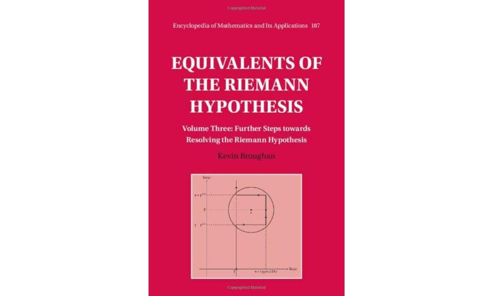 Buy Equivalents of the Riemann Hypothesis: Volume 3, Further Steps towards Resolving the Riemann Hypothesis: 187 (Encyclopedia of Mathematics and its Applications, Series Number 187) — BookShops.in