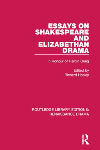 Essays on Shakespeare and Elizabethan Drama: In Honour of Hardin Craig: 5 (Routledge Library Editions: Renaissance Drama, 5) view 2