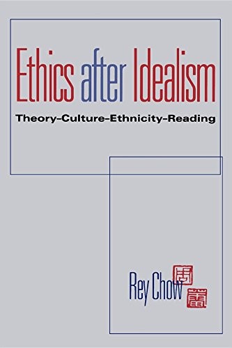 Ethics After Idealism (English, Rey Chow) view 2