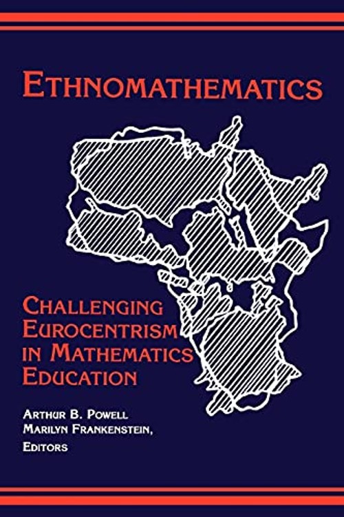 Ethnomathematics: Challenging Eurocentrism in Mathematics Education – Arthur B. Powell view 2