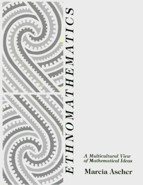 Ethnomathematics: A Multicultural View of Mathematical Ideas – Ascher Marcia view 2
