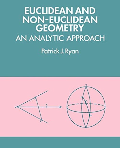 Euclidean and Non-Euclidean Geometry: An Analytic Approach by Patrick J. Ryan view 2