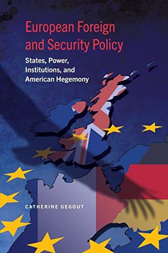 European Foreign and Security Policy: States, Power, Institutions, and American Hegemony (European Union Studies) view 2