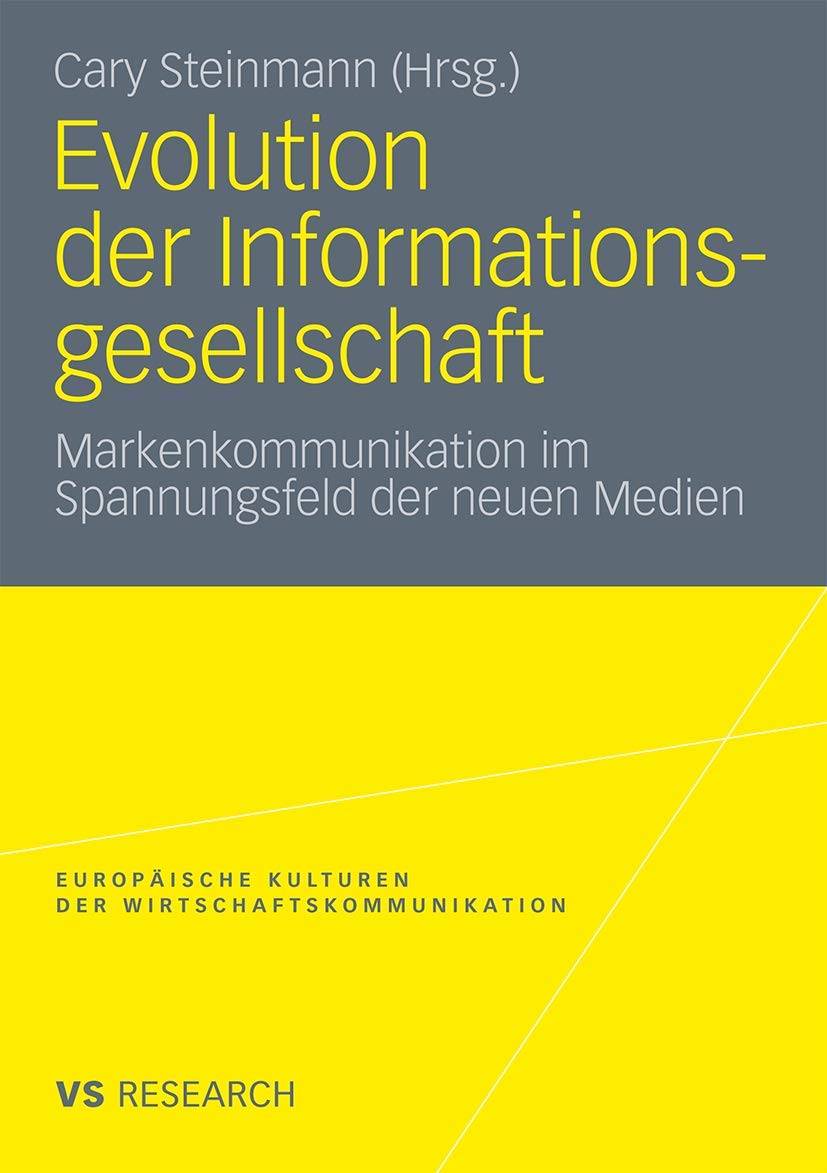 Buy Evolution der Informationsgesellschaft: Markenkommunikation im Spannungsfeld der neuen Medien: 16 (Europäische Kulturen in der Wirtschaftskommunikation) — BookShops.in
