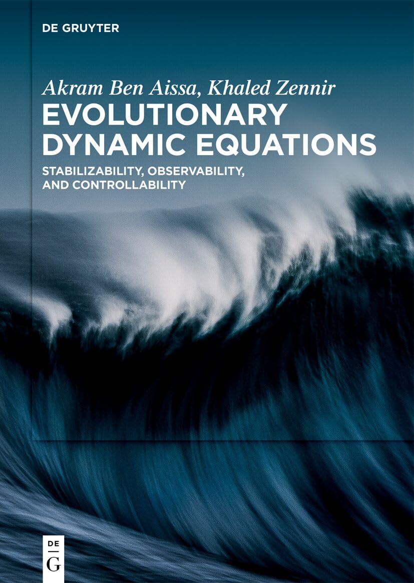 Buy Evolutionary Dynamic Equations: Stabilizability, Observability, and Controllability — BookShops.in