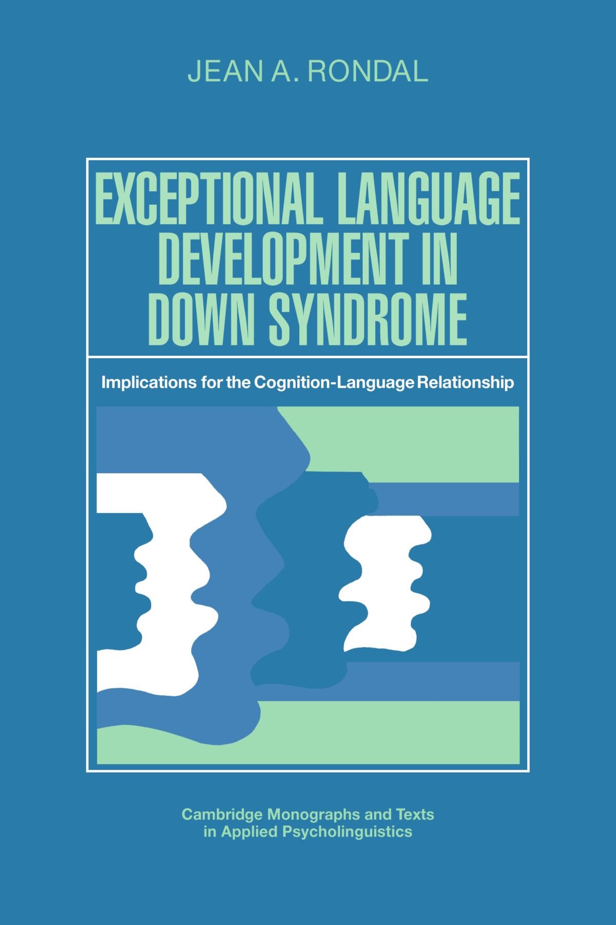 Buy Exceptional Language Development in Down Syndrome: Implications for the Cognition-Language Relationship (Cambridge Monographs and Texts in Applied Psycholinguistics) — BookShops.in