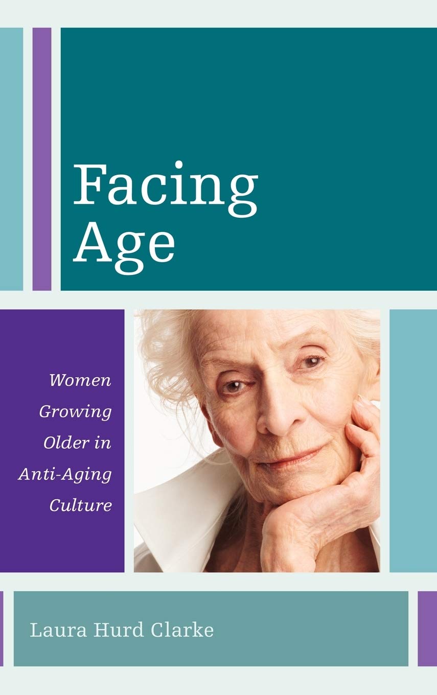 Buy Facing Age: Women Growing Older by Laura Hurd Clarke — BookShops.in