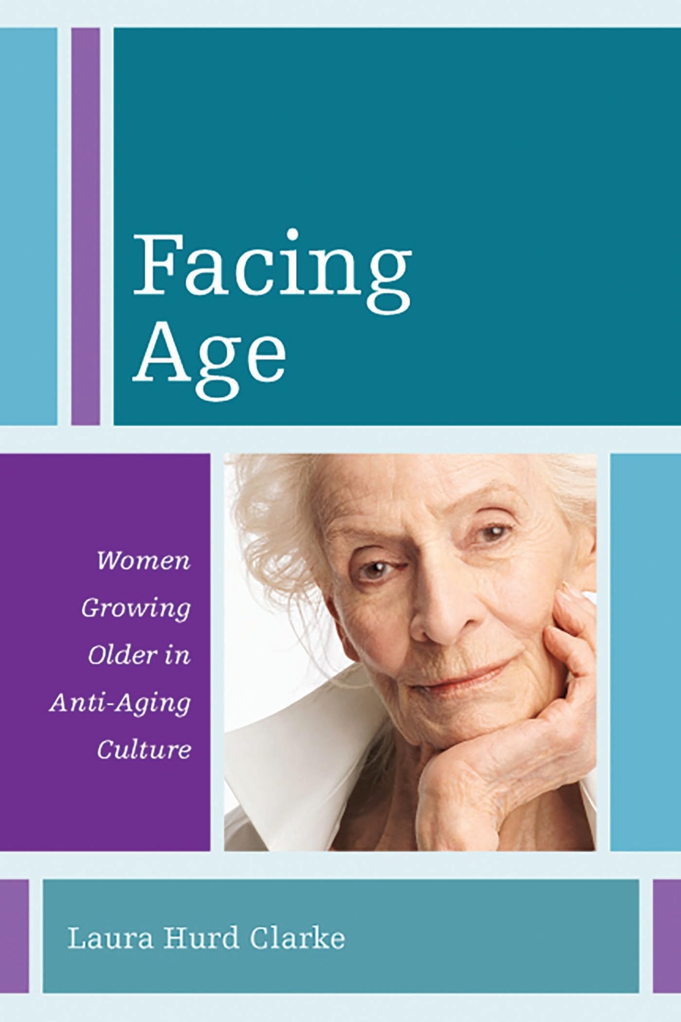 Buy Facing Age: Women Growing Older by Laura Hurd Clarke — BookShops.in