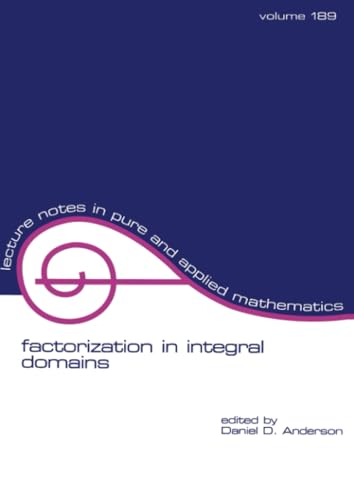 Factorization in Integral Domains: 189 (Lecture Notes in Pure & Applied Mathematics) view 2