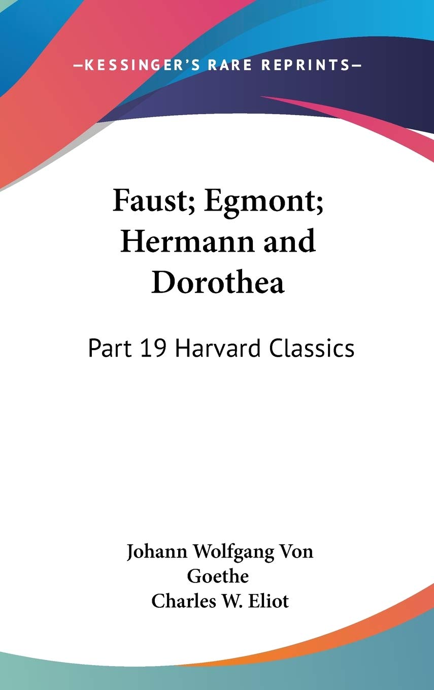 Buy Faust; Egmont; Hermann and Dorothea: Part 19 Harvard Classic — BookShops.in
