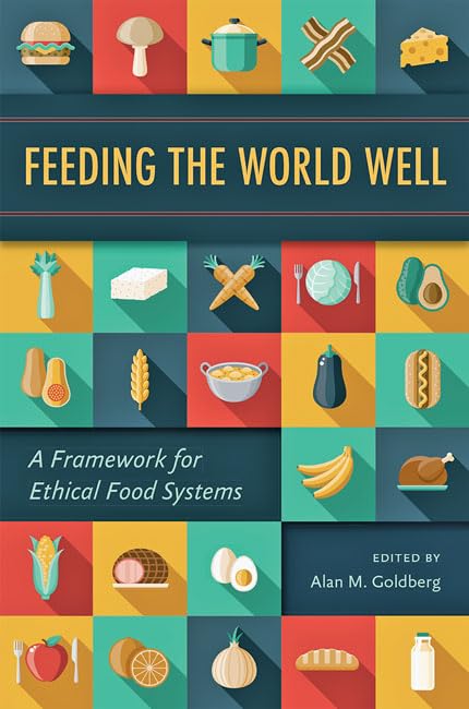 Buy Feeding the World Well – A Framework for Ethical Food Systems — BookShops.in