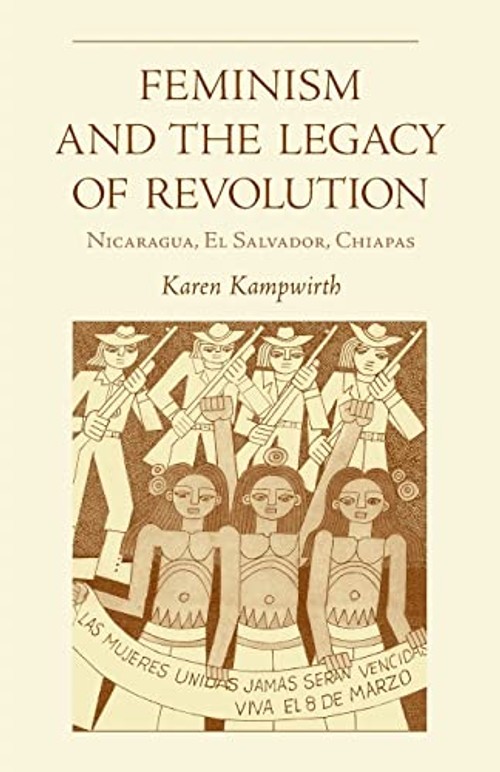 Feminism and the Legacy of Revolution by Karen Kampwirth – Ohio University Press view 2
