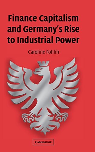 Finance Capitalism and Germany's Rise to Industrial Power (English, Caroline Fohlin) view 2