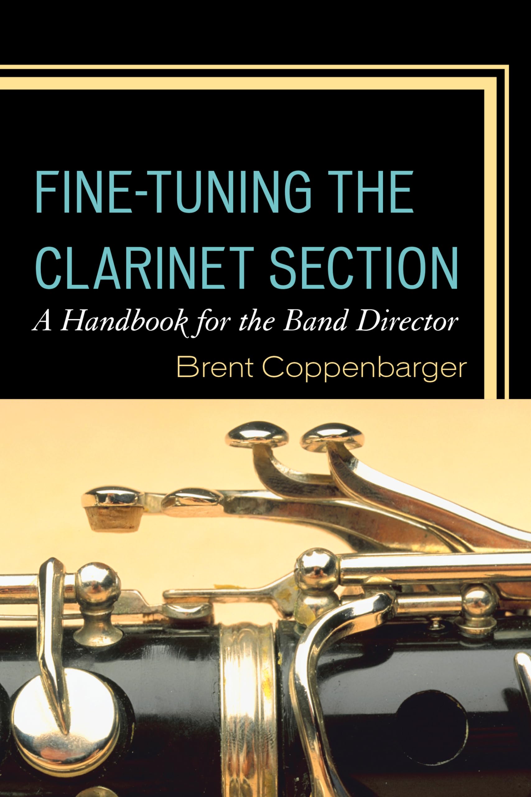 Buy Fine Tuning the Clarinet Section by Brent Coppenbarger — BookShops.in