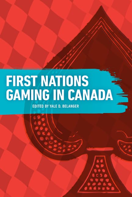 Buy First Nations Gaming in Canada by Yale D. Belanger — BookShops.in