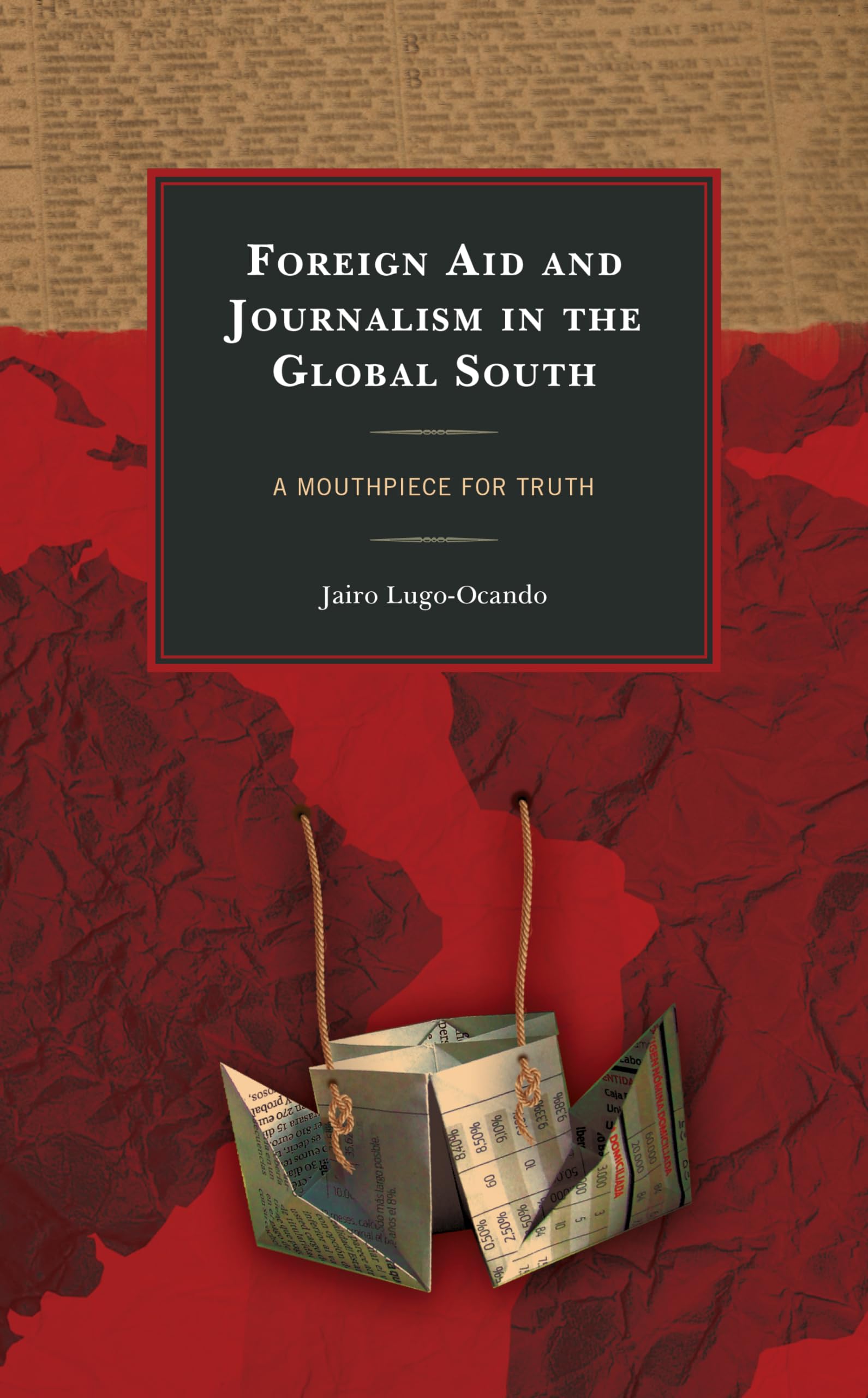 Buy Foreign Aid and Journalism in the Global South: A Mouthpiece — BookShops.in
