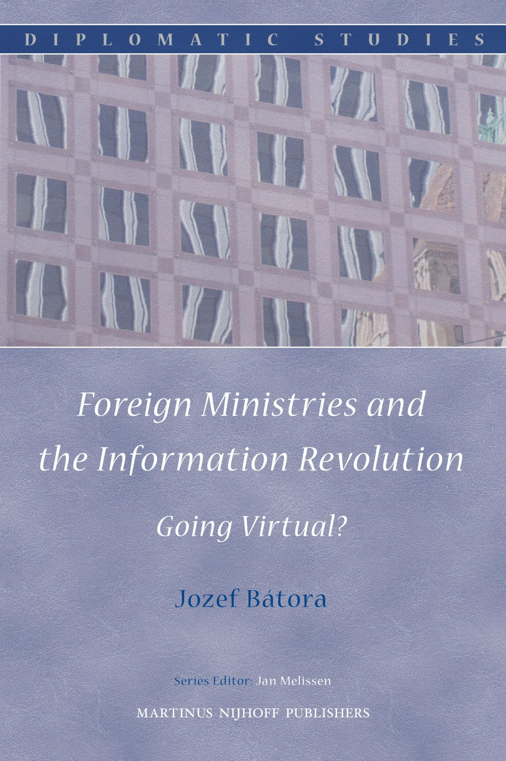 Buy Foreign Ministries and the Information Revolution: Going Virtual?: 2 (Diplomatic Studies) — BookShops.in