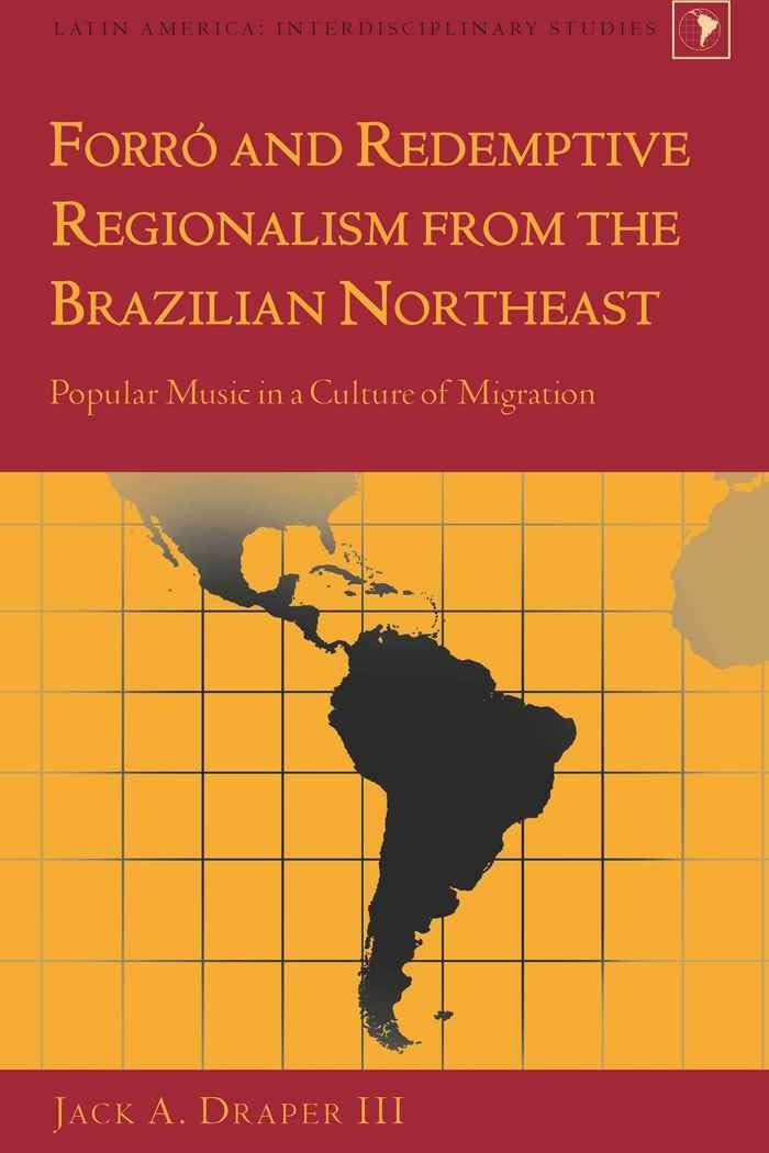Buy Forro and Redemptive Regionalism from the Brazilian Northeast: Popular Music in a Culture of Migration: 18 (Latin America) (Latin America: Interdisciplinary Studies, 18) — BookShops.in