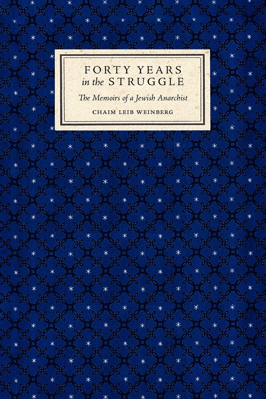 Buy Forty Years in the Struggle: The Memoirs of a Jewish Anarchi — BookShops.in