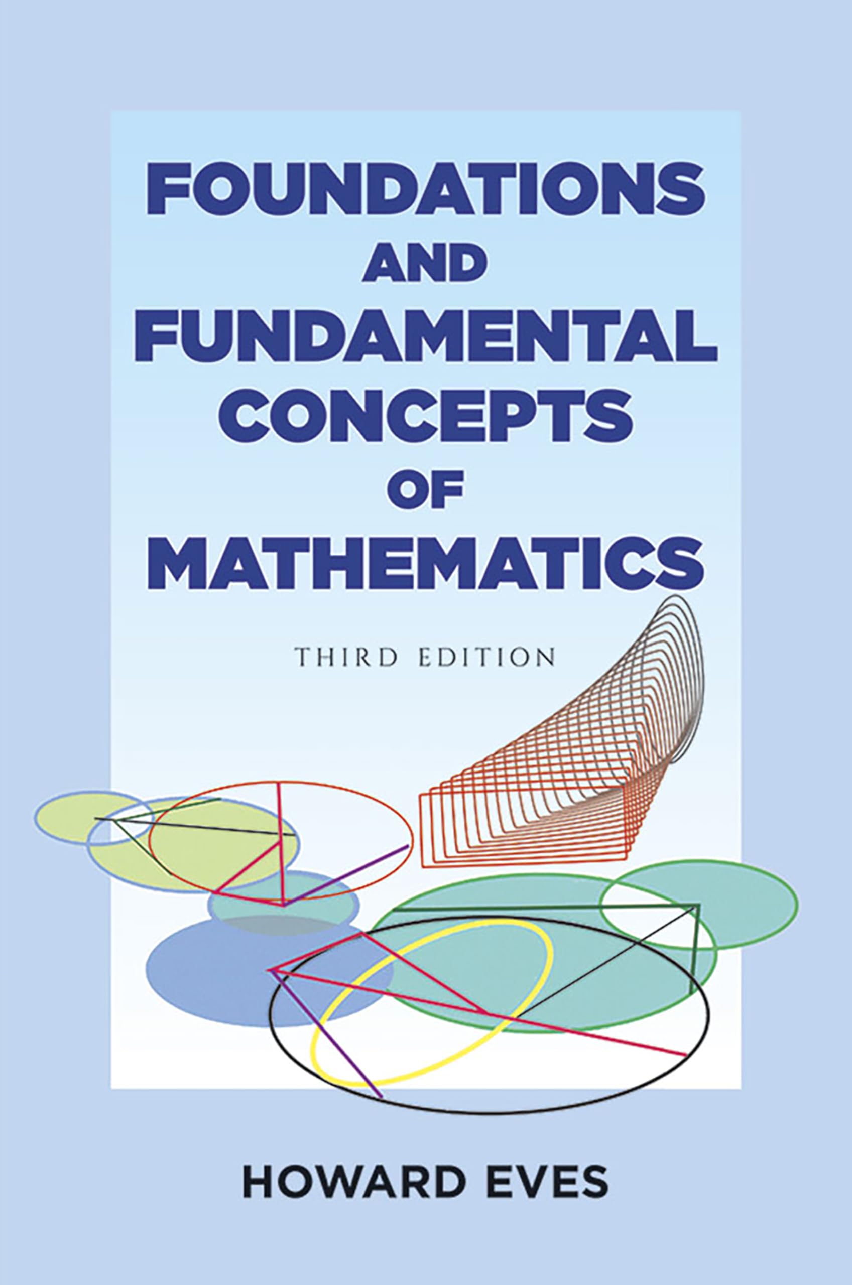 Buy Foundations and Fundamental Concepts of Mathematics by Howar — BookShops.in