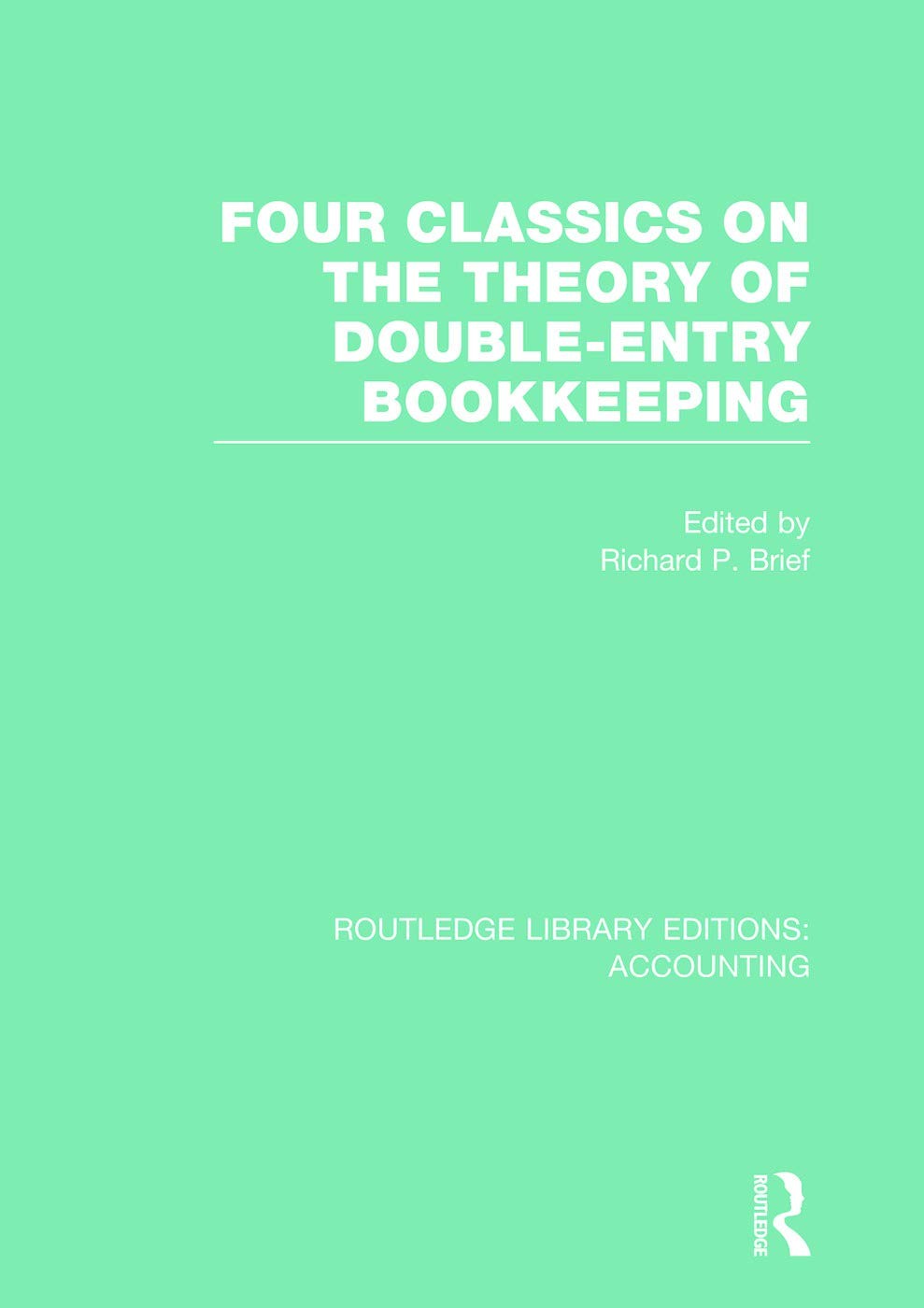 Buy Four Classics on the Theory of Double-Entry Bookkeeping (Rle Accounting) (English, Brief Richard) — BookShops.in