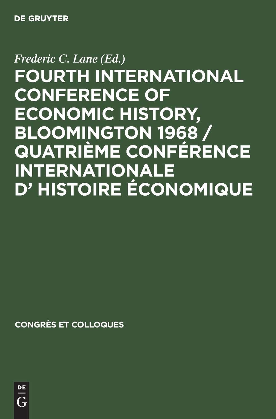 Buy Fourth International Conference of Economic History, Bloomington 1968 / Quatrième Conférence Interna (English, Frederic C. Lane) — BookShops.in