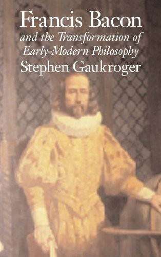 Francis Bacon and the Transformation of Early-Modern Philosophy (English, Stephen Gaukroger) view 2