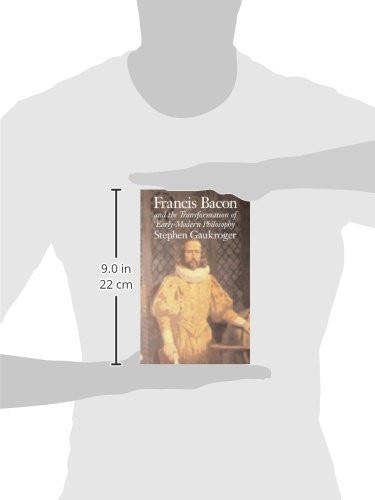 Francis Bacon and the Transformation of Early-Modern Philosophy (English, Stephen Gaukroger) view 4