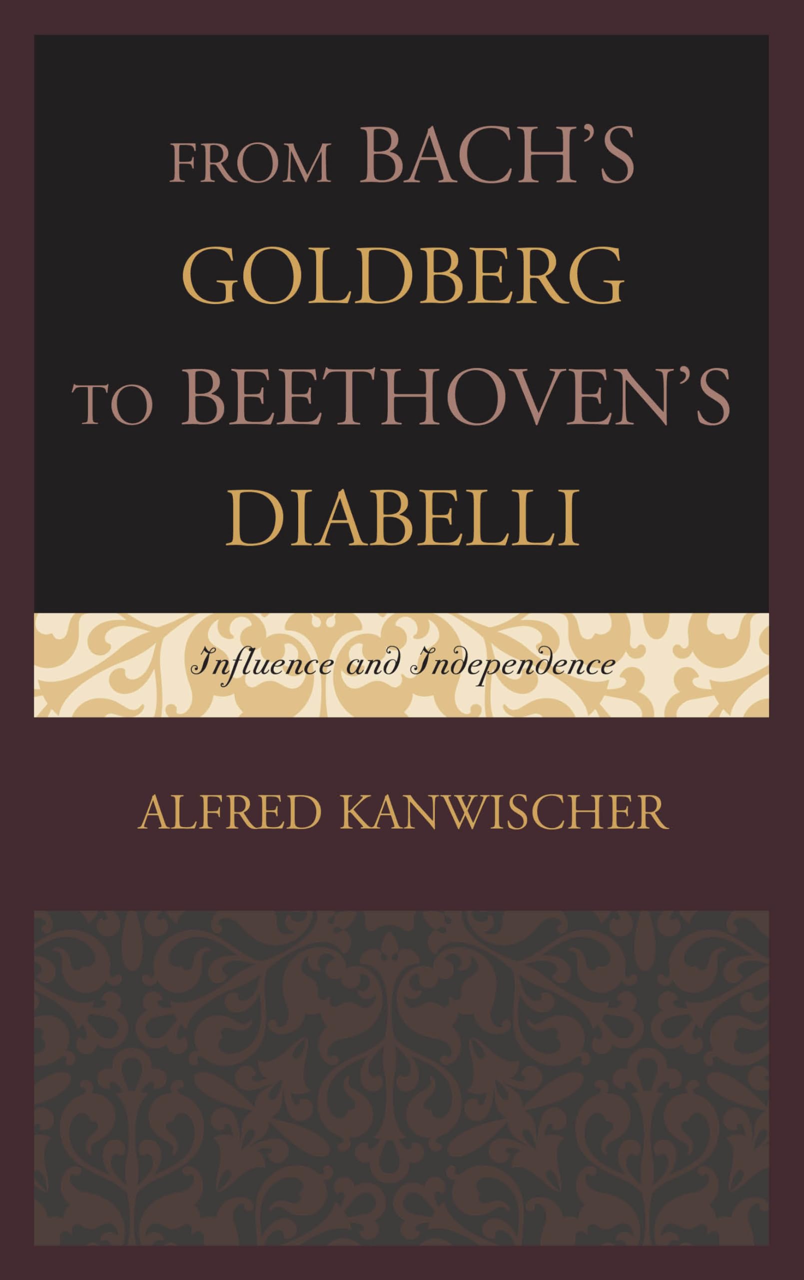 Buy From Bach's Goldberg to Beethoven's Diabelli by Kanwischer — BookShops.in