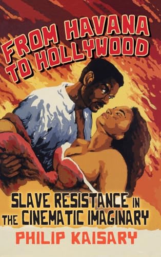 From Havana to Hollywood: Slave Resistance in the Cinematic Imaginary (SUNY series, Afro-Latinx Futures) view 2