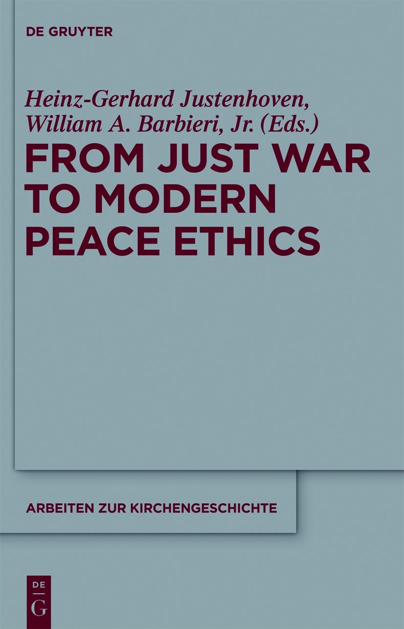 Buy From Just War to Modern Peace Ethics (English, Heinz-Gerhard Justenhoven | William A. Barbieri Jr) — BookShops.in