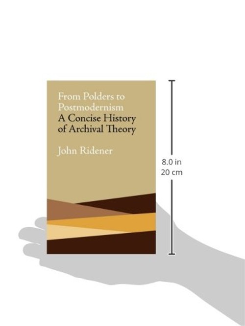 From Polders to Postmodernism: A Concise History of Archival Theory by John Ridener view 4