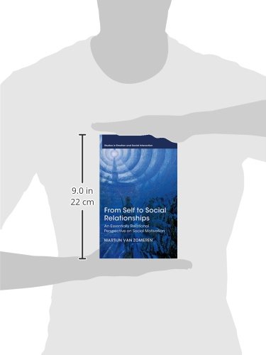 From Self to Social Relationships: An Essentially Relational Perspective on Social Motivation (Studies in Emotion and Social Interaction) view 4