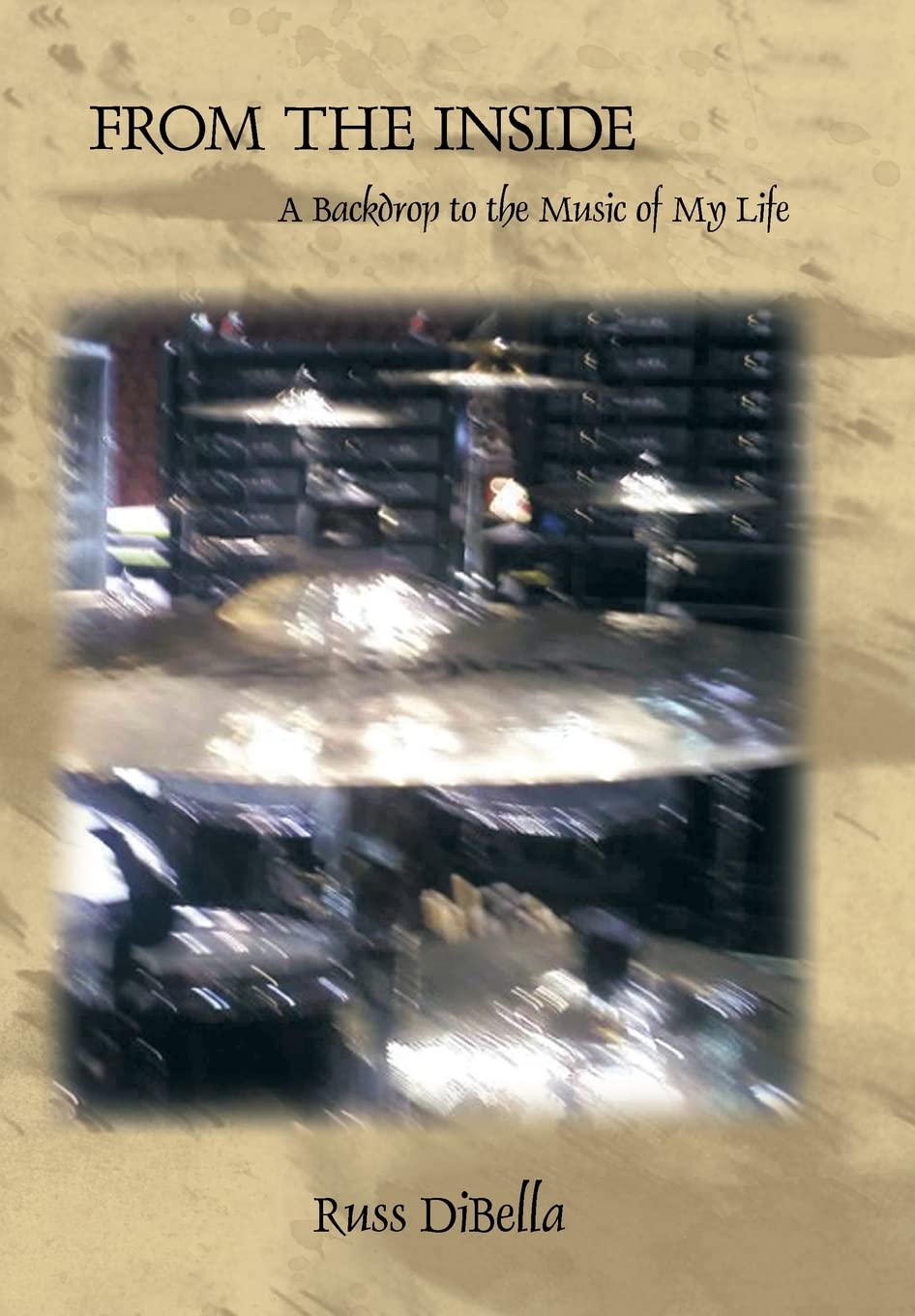 Buy From The Inside: A Backdrop to the Music of My Life by Russ — BookShops.in