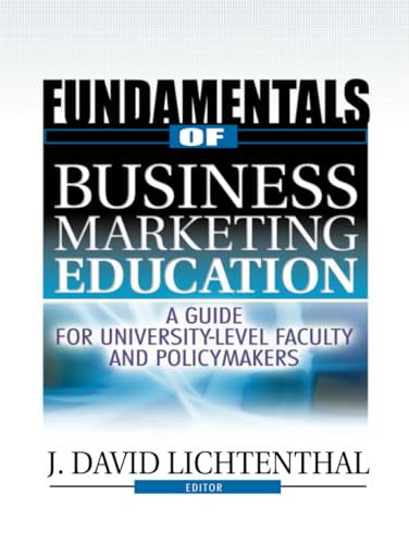 Fundamentals of Business Marketing Education: A Guide for University-Level Faculty and Policymakers (Best Business Books Foundation Series in Business Marketing) view 2