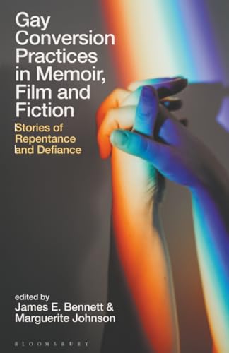 Gay Conversion Practices in Memoir, Film and Fiction: Stories of Repentance and Defiance (Library of Gender and Popular Culture) view 2