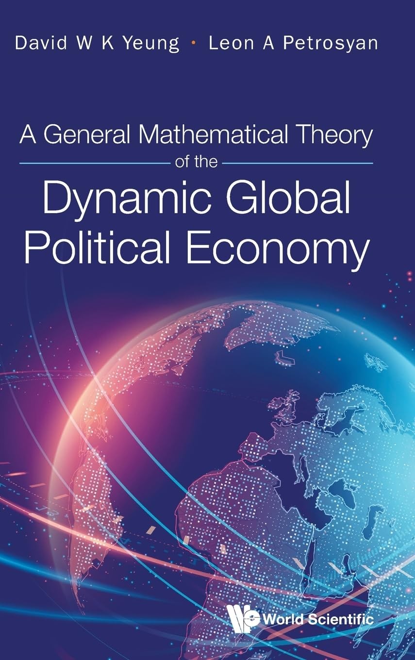 Buy A General Mathematical Theory of the Dynamic Global Political Economy (English, David W. K. Yeung | Leon A. Petrosyan) — BookShops.in