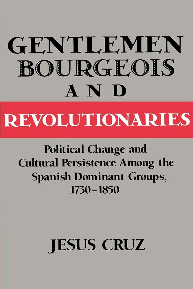 Buy Gentlemen, Bourgeois, and Revolutionaries by Jesus Cruz — BookShops.in