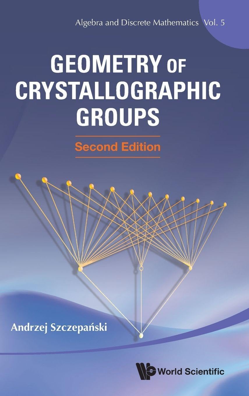 Buy Geometry of Crystallographic Groups (Second Edition) (English, Andrzej Szczepanski) — BookShops.in