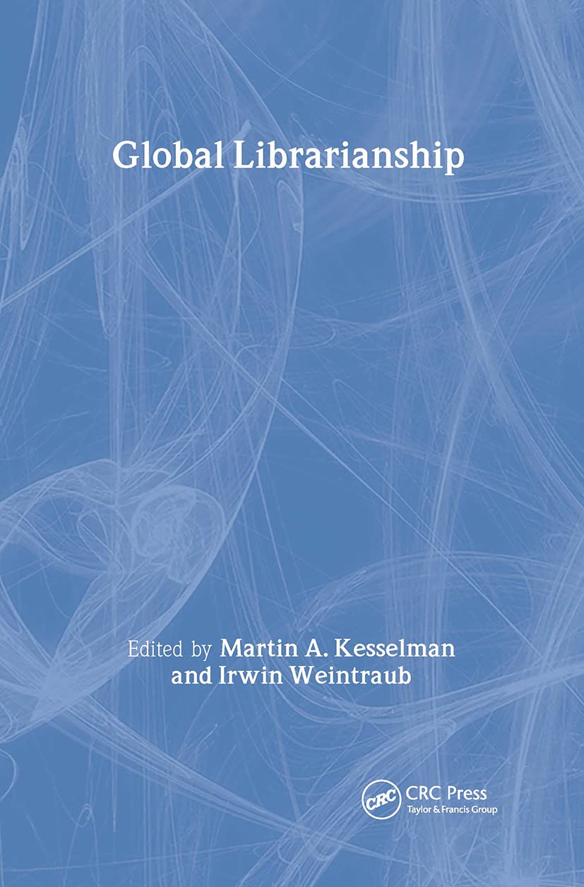 Buy Global Librarianship: 67 by Martin A. Kesselman | Irwin Wein — BookShops.in