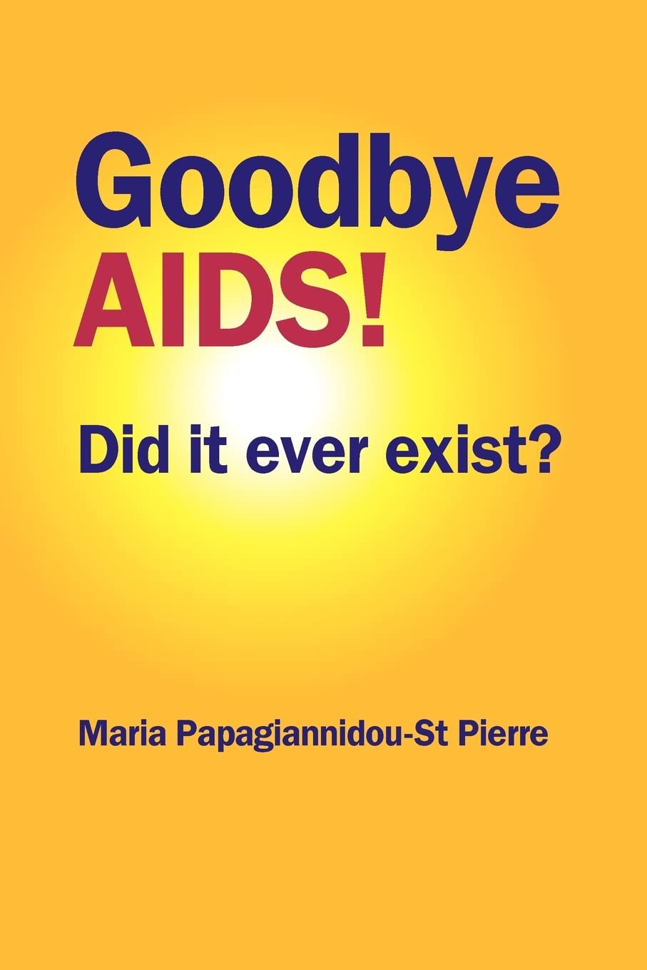 Buy Goodbye AIDS by Maria Papagiannidou-St Pierre — BookShops.in