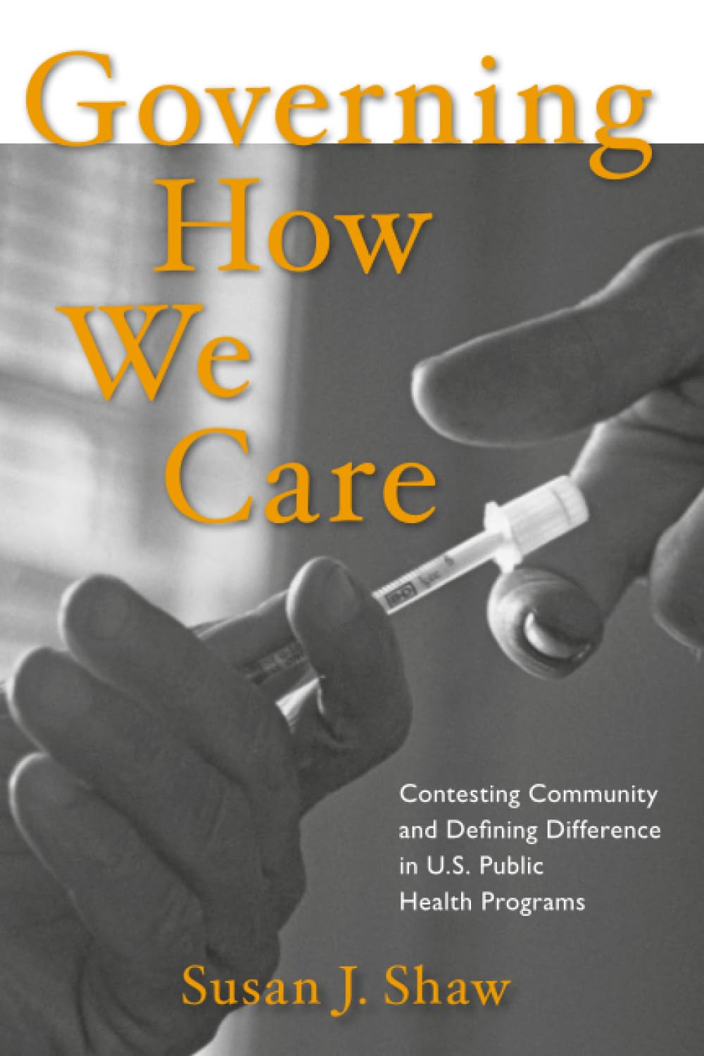 Buy Governing How We Care: Contesting Community and Defining Difference in U.S. Public Health Programs — BookShops.in